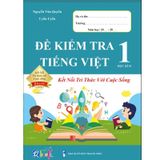 Sách - Đề Kiểm Tra Tiếng Việt 1 Kết Nối Tri Thức Với Cuộc Sống Học Kì 2 (1 cuốn)