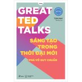 Great Ted Talks - Sáng Tạo Trong Thời Đại Mới - Phá Vỡ Quy Chuẩn