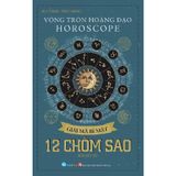 Vòng Tròn Hoàng Đạo - Horoscope - Giải Mã Bí Mật 12 Chòm Sao