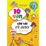 10 Vạn Câu Hỏi Vì Sao - Khám Phá Trái Đất (Tái Bản 2018)