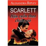 Scarlett - Hậu Cuốn Theo Chiều Gió