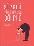 Sếp Khó Vẫn Thừa Sức Đối Phó