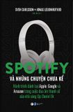 Spotify Và Những Chuyện Chưa Kể