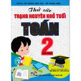 Thử Sức Trạng Nguyên Nhỏ Tuổi Toán Lớp 2 - Tập 1