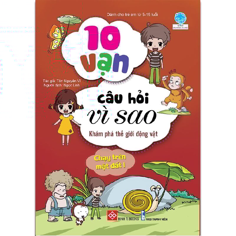10 Vạn Câu Hỏi Vì Sao - Khám Phá Thế Giới Động Vật - Chạy Trên Mặt Đất 1 (Tái Bản 2018)