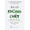 Ăn Gì Không Chết - Sức Mạnh Chữa Lành Của Thực Phẩm