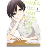 Tanaka Lúc Nào Cũng Vật Vờ - Tập 1 (Tặng Kèm Photo Strip)