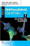 Sinh Học Phân Tử Của Tế Bào - Tập 1 - Cơ Sở Hoá Học Và Phân Tử