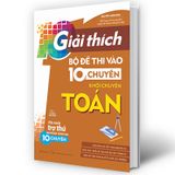 Giải Thích Bộ Đề Thi Vào 10 Chuyên - Khối Chuyên Toán