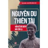 Nguyễn Du Thiên Tài - Vấn Đề Đã Quen Mà Còn Lạ