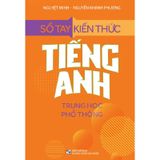 Sổ Tay Kiến Thức Tiếng Anh Trung Học Phổ Thông