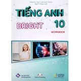 Tiếng Anh Lớp 10 - Bright Workbook