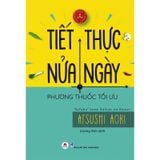 Tiết Thực Nữa Ngày - Phương Thức Tối Ưu