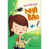 Tớ Tìm Hiểu Nghề: Nhà Báo