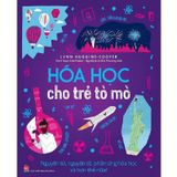 Hóa Học Cho Trẻ Tò Mò: Nguyên Tử, Nguyên Tố, Phản Ứng Hóa Học Và Hơn Thế Nữa!