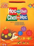 Túi: Học Mà Chơi , Chơi Mà  Học (Dành Cho Bé 5 - 6 Tuổi)