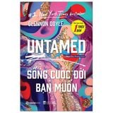 Untamed - Sống Cuộc Đời Bạn Muốn