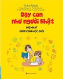 Dạy Con Như Người Nhật - Mẹ Nhật Giúp Con Học Giỏi