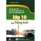 Tài Liệu Ôn Tập Các Dạng Bài Kiểm Tra Bài Thi Tuyển Sinh Vào Lớp 10 - Môn Tiếng Anh