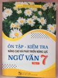 Ôn Tập Kiểm Tra Nâng Cao & Phát Triển Năng Lực Ngữ Văn 7 Tập 1