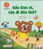 Gấu Con Tinh Nghịch: Điều Tiết Cảm Xúc - Gấu Con Ơi, Cậu Đi Đâu Thế ?