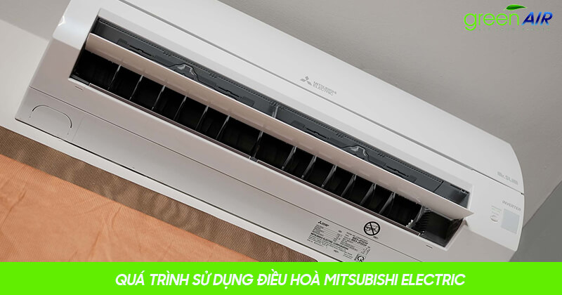 Quá‌ ‌trình‌ ‌sử‌ ‌dụng‌ ‌điều‌ ‌hoà‌ ‌Mitsubishi‌ ‌Electric‌ ‌