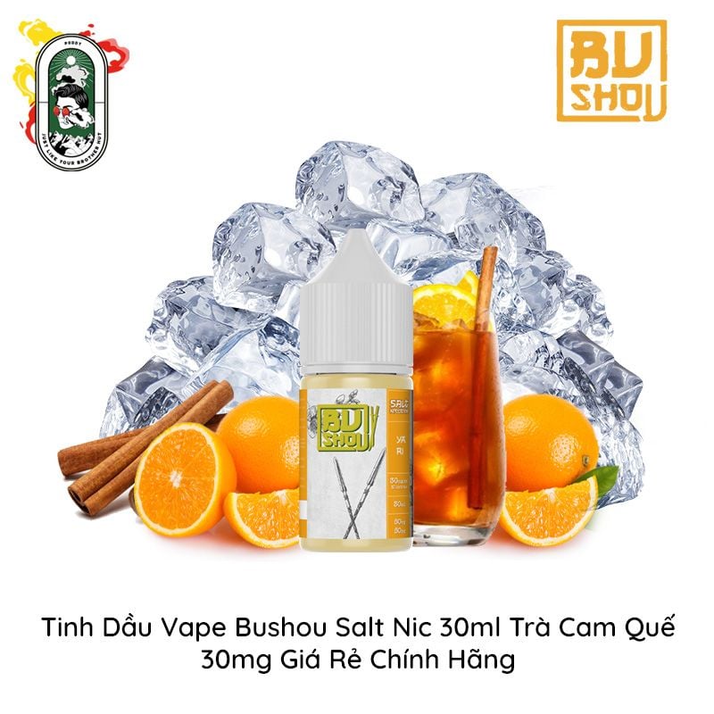  Tinh Dầu Vape Bushou Salt Nic Trà Cam Quế 30ml Chính Hãng 