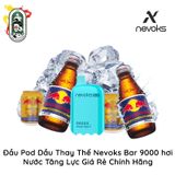  Đầu Pod Dầu Thay Thế Nevoks Bar R9000 Nước Tăng Lực Chính Hãng 