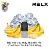  Đầu Pod Dầu Thay Thế Relx Pro Chuối Lạnh Chính Hãng 