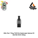  Đầu Pod Thay Thế Geekvape Wenax M1 0.8 Chính Hãng 