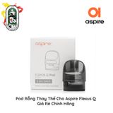  Đầu Pod Rỗng Thay Thế cho Aspire Flexus Q Chính Hãng 