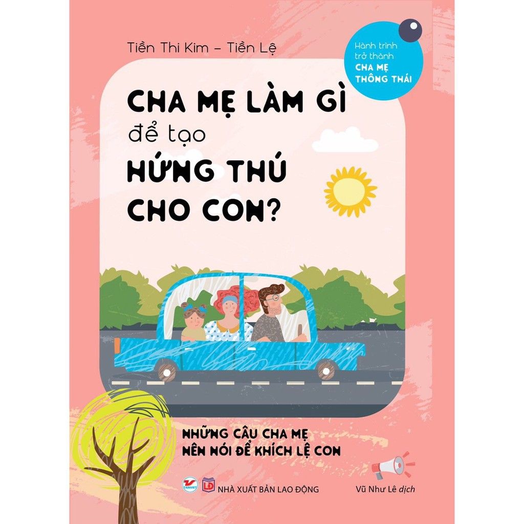 Sách Dạy Con - Cha Mẹ Làm Gì Để Tạo Hứng Thú Cho Con Sách Cha Mẹ Dạy Con Sách Tạo Cảm Hứng Cho Con Sách Nuôi Dạy Trẻ