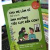 Sách Nuôi Dạy Con - Cha Mẹ Làm Gì - Để Tránh Ảnh Hưởng Tiêu Cực Đến Con Sách Nuôi Dạy Con Sách Dành Cho Cha Mẹ