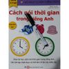 Sách - Bộ Sách Tự Xóa Thông Minh - Cách Nói Thời Gian Trong Tiếng Anh Sách Song Ngữ