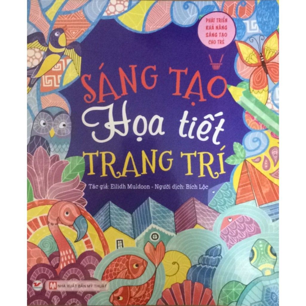 Sách - Phát Triển Khả Năng Sáng Tạo Cho Trẻ - Sáng Tạo Họa Tiết Trang Trí - Các Bước Vẽ Cơ Bản Sách Thông Minh Sách IQ