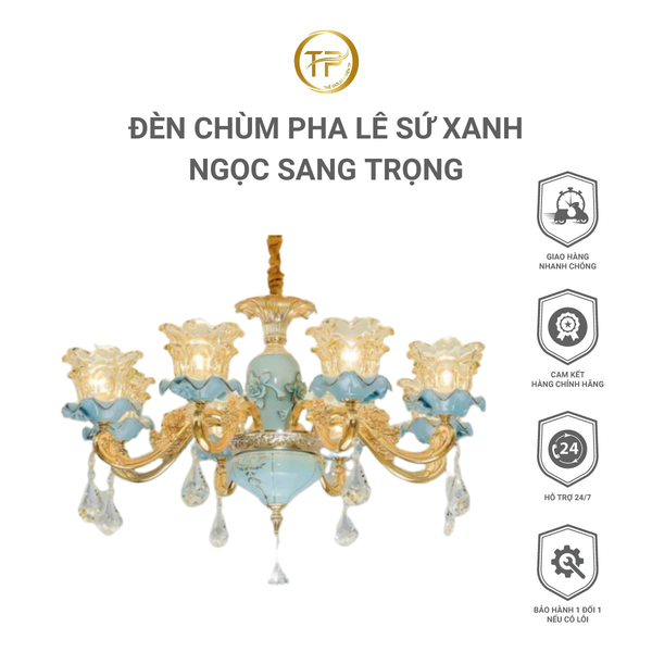 ĐÈN CHÙM PHA LÊ SỨ XANH NGỌC SANG TRỌNG (HÀNG ĐẶT 10 -15 NGÀY)