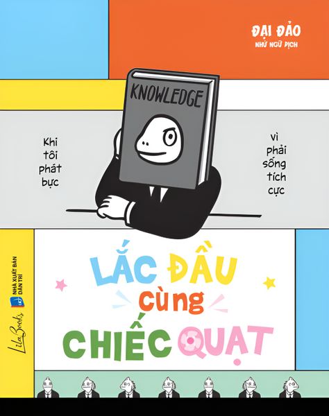 Lắc Đầu Cùng Chiếc Quạt - Khi tôi phát bực vì phải sống tích cực