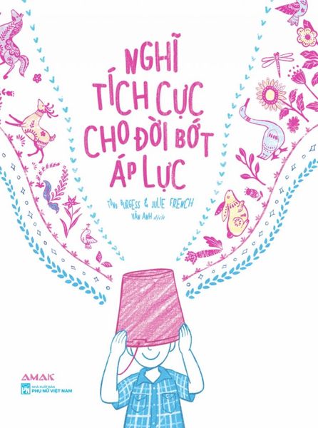 Nghĩ Tích Cực Cho Đời Bớt Áp Lực