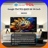 98C655_Google Tivi TCL QLED 4K 98 Inch