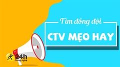  Tuyển CTV viết tin bài Mẹo hay trên trang Công nghệ 24h của Trung tâm bảo hành, thu nhập hấp dẫn, linh động thời gian 