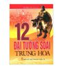 12 Đại tướng soái Trung Hoa