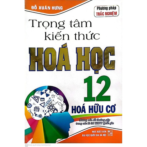 Trọng Tâm Kiến Thức Hóa Học 12 - Hóa Hữu Cơ ( PP Trắc Nghiệm)