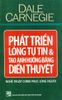 Phát Triển Lòng Tự Tin Và Tạo Ảnh Hưởng Bằng Diễn Thuyết (Nghệ Thuật Chinh Phục Lòng Người)