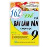 162 Đề & Bài Làm Văn Chọn Lọc Lớp 9