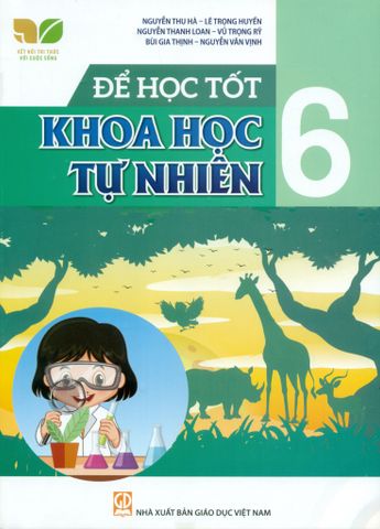 ĐỂ HỌC TỐT KHOA HỌC TỰ NHIÊN LỚP 6 (Kết nối tri thức với cuộc sống)