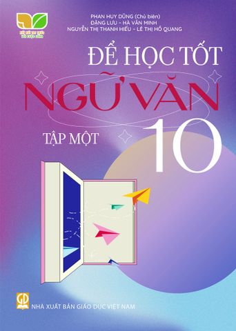 Để Học Tốt Ngữ Văn 10 - Tập Một (Kết Nối Tri Thức Với Cuộc Sống)