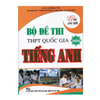 Giải Chi Tiết Bộ Đề Thi THPT Quốc Gia Môn Tiếng Anh