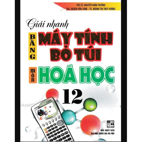 Giải Nhanh Máy Tính Bỏ Túi Môn Hóa Học 12