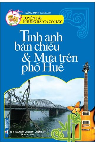 Tuyển Tập Những Bài Ca Cổ Hay - Tình Anh Bán Chiếu & Mưa Trên Phố Huế