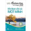 Chicken Soup For The Soul  - Khi Bạn Chỉ Có Một Mình